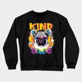 Kind Is The New Cool Friendship Be Kind Pug Owner Dog Lover Crewneck Sweatshirt